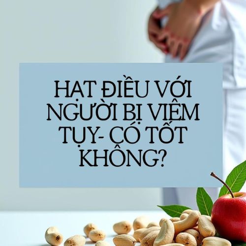 Hạt điều và người bị bệnh viêm tụy– Có lợi không?